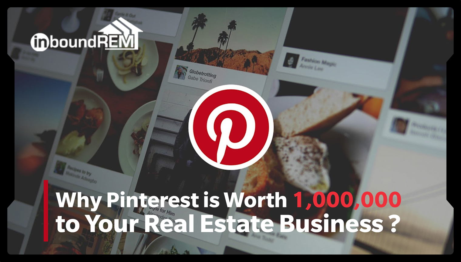 Read more about the article Why Pinterest is Worth 1,000,000 to Your Real Estate Business ?