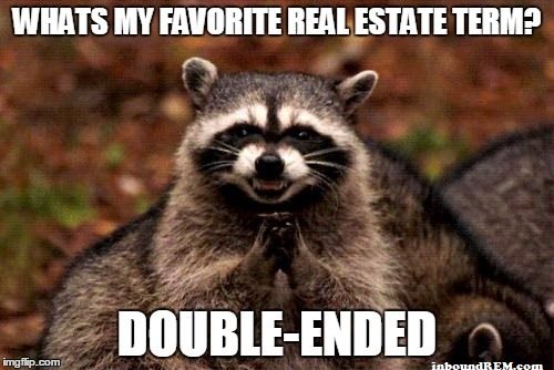 Real Estate Meme - Term - Double ended 