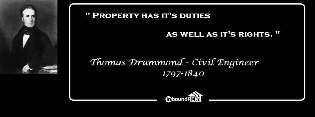 Thomas Drummond Property Quote: "Property has it's duties as well as it's rights."
