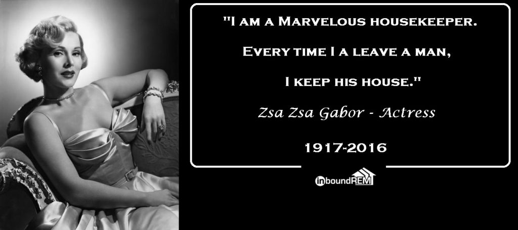 Zsa Zsa Gabor Quote About Aquiring a home: "I am a marvelous housekeeper. Every time I leave a man I keep his house".