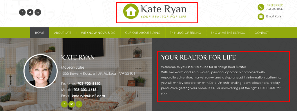 Real Estate Tagline | Your Realtor For Life. This screen capture shows one of the best examples of a tagline that you will find. The branding on this page infers dedication and commitment and strong use of phone numbers with social icons all right next to Kate's branding statement inspire action. 