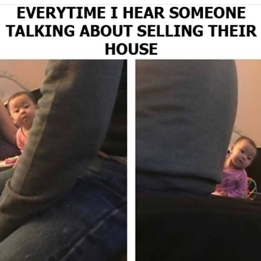 Trending real estate meme - Cute baby peeking everytime I hear someone talking about selling their house