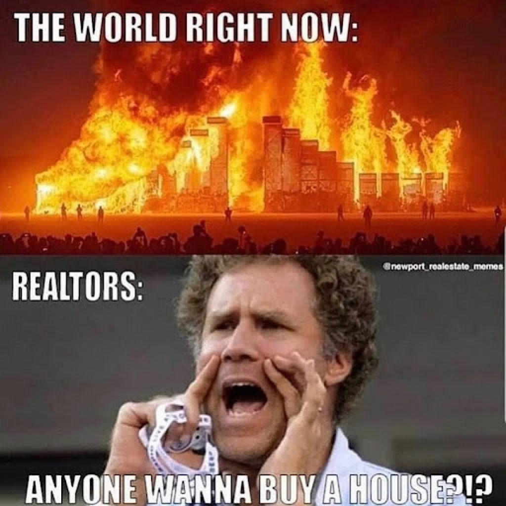 2023 Funny real estate meme - the World is ending and realtors are still selling houses with Will Ferrell meme