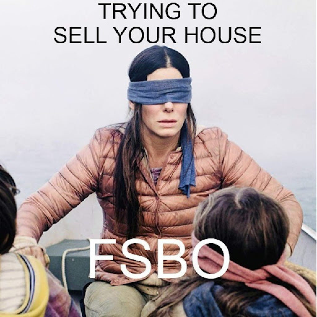 2023 funny real estate meme - trying to sell your house For Sale By Owner with Sandra Bullock on Birdbox meme
