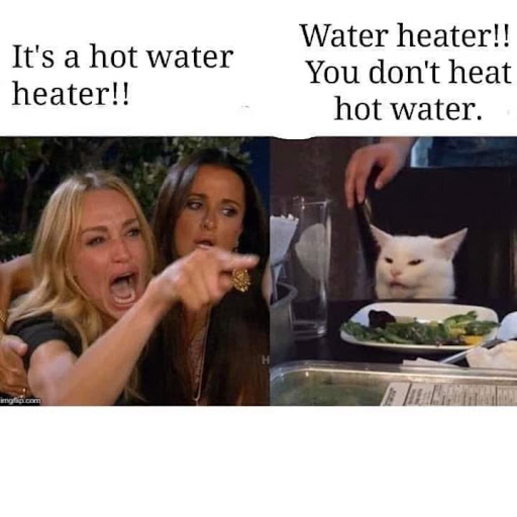 Funny real estate meme - It's a hot water heater!!! Cat correcting it as Water heater!! You don't heat a hot water