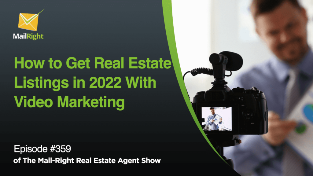Episode 359: How to Get Real Estate Listings in 2022 With Video Marketing