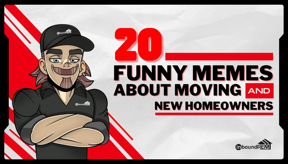 Read more about the article 20 Memes About Moving, New Homeowners, and Home Construction