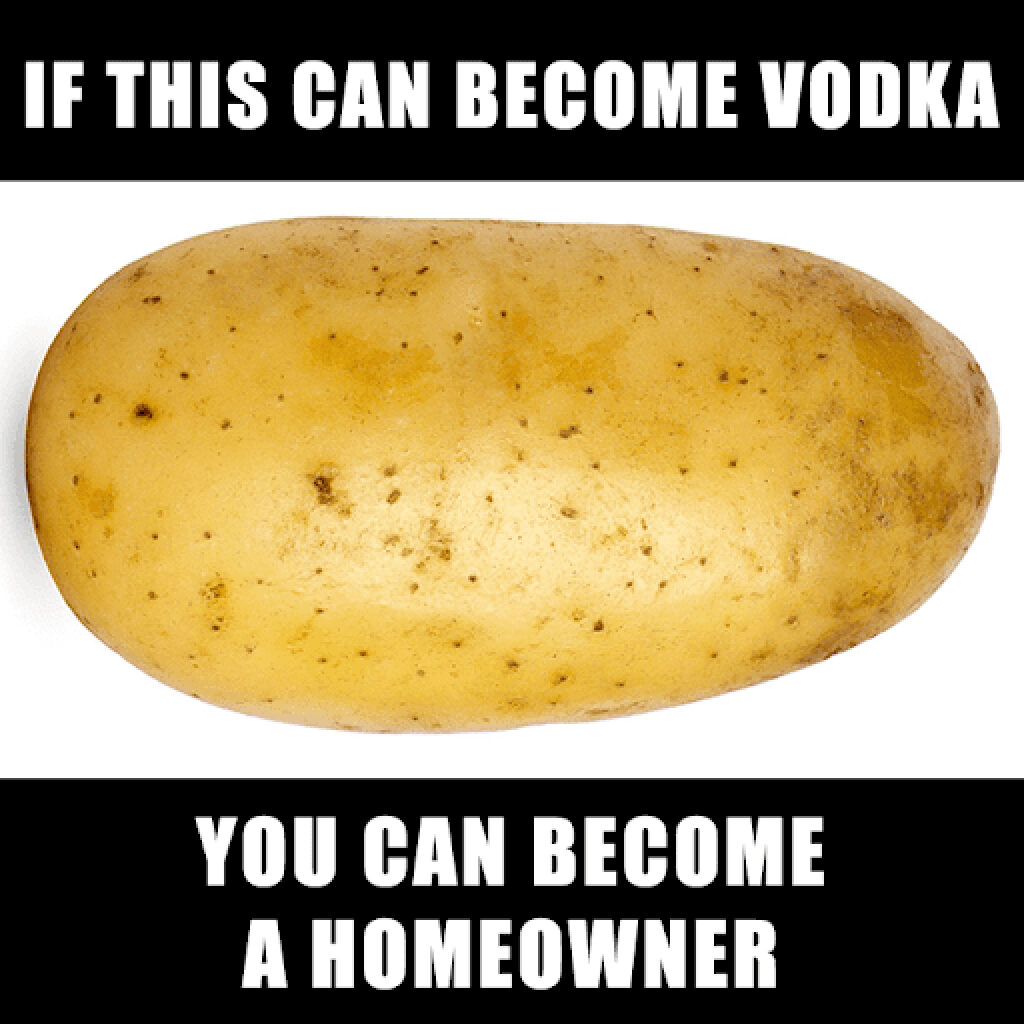 New Homeowner Meme - Potato can become a vodka
