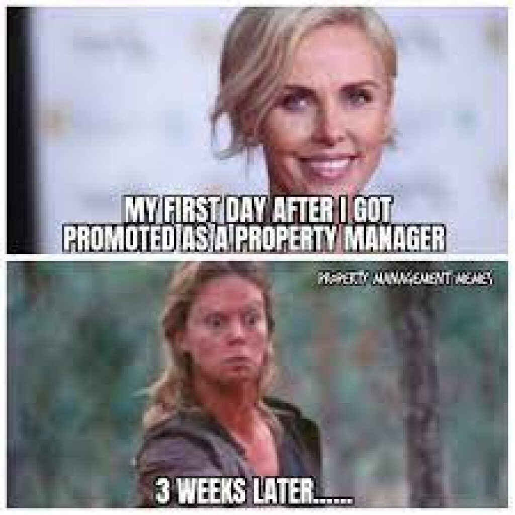 Funny meme about first day got promoted as a property manager looking like Charlize Theron all glammed up vs 3 weeks later looking Charlize Theron from her Monster movie in 2003