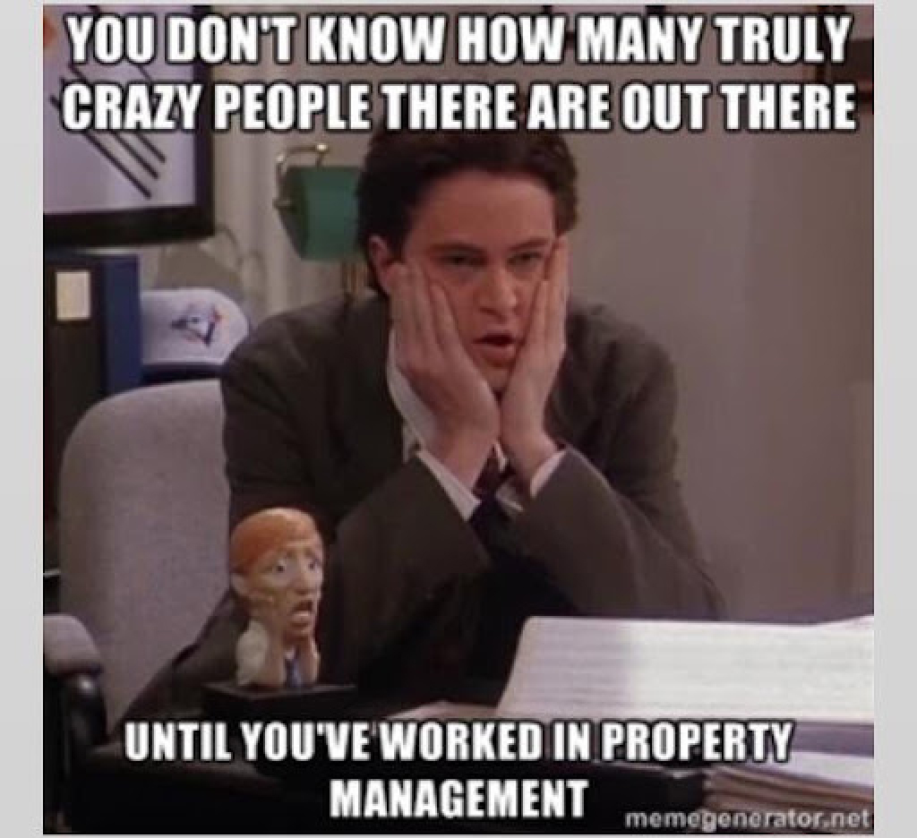 Funny meme saying you don't know how many crazy people out there until you worked in property management
