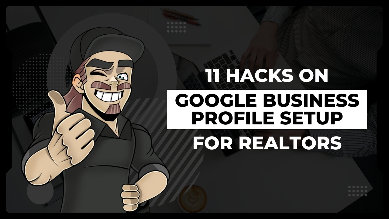 How real estate agents can optimize Google Business Profiles on setup