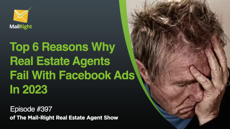 EPISODE 397: 6 REASONS WHY REAL ESTATE AGENTS FAIL WITH FACEBOOK ADS IN 2023