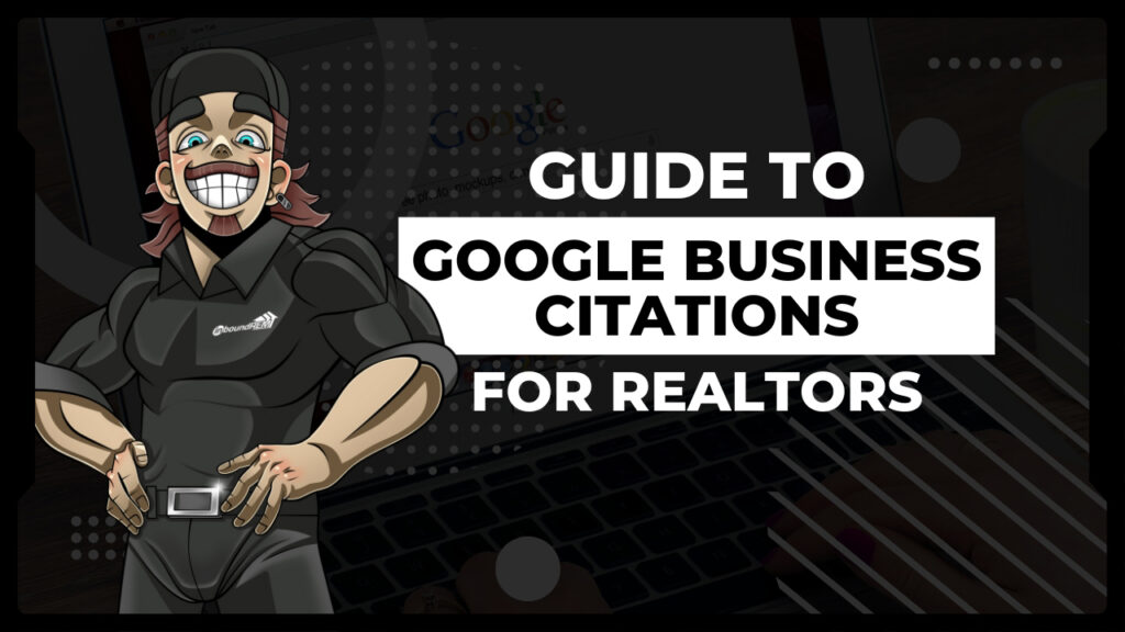 Guide to Google Business Citations for Realtors (2024)