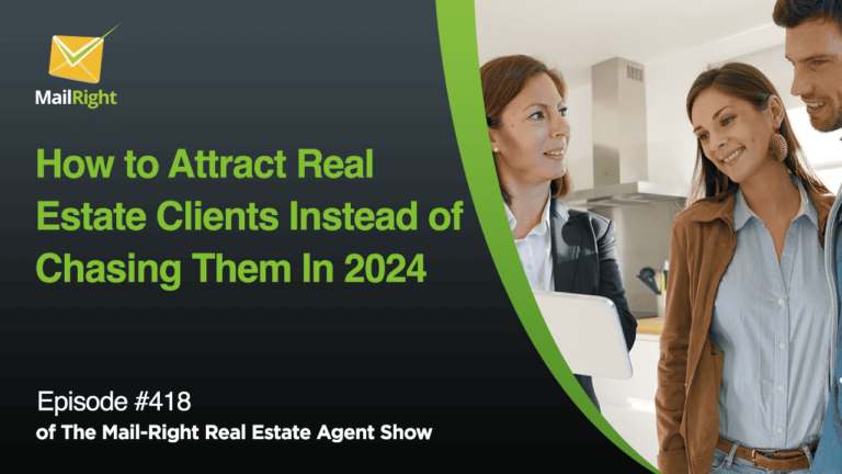 Episode 418: How to Attract Real Estate Clients Instead of Chasing Them In 2024