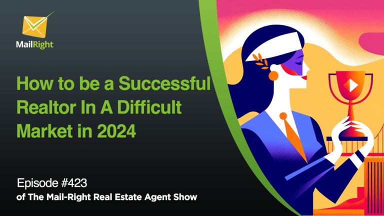 Episode 423: How to be a Successful Realtor in a Difficult Market in 2024