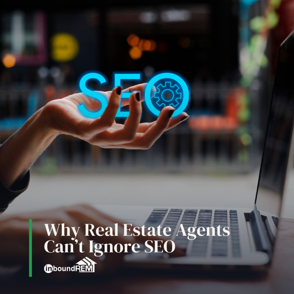 Why Real Estate Agenst Can't Ignore SEO