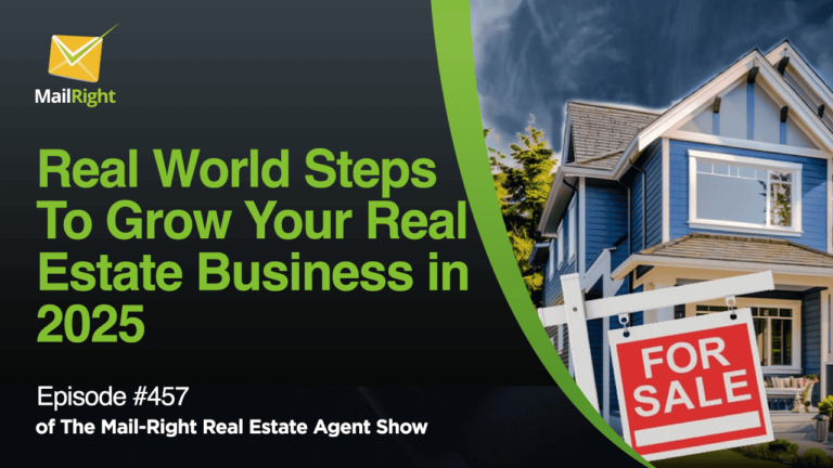 EPISODE 457: REAL WORLD STEPS TO GROW YOUR REAL ESTATE BUSINESS IN 2025